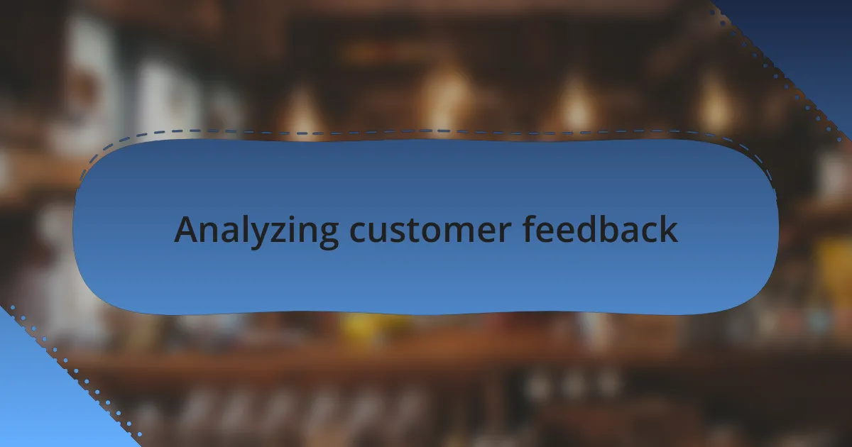 Analyzing customer feedback