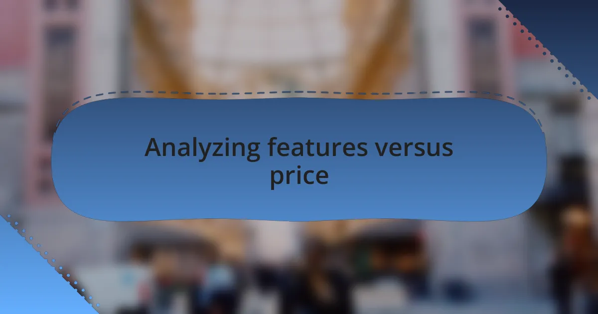 Analyzing features versus price