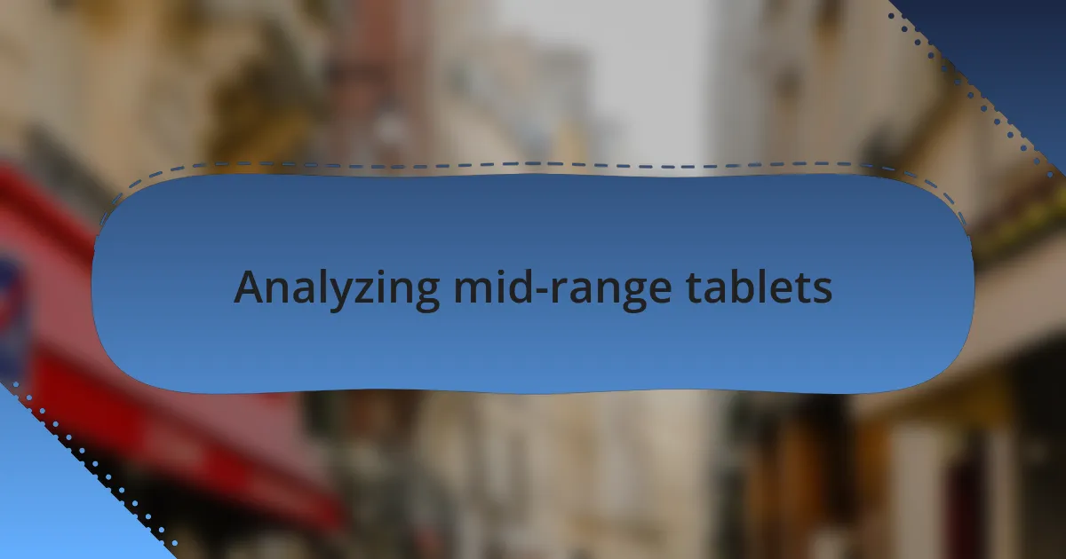 Analyzing mid-range tablets