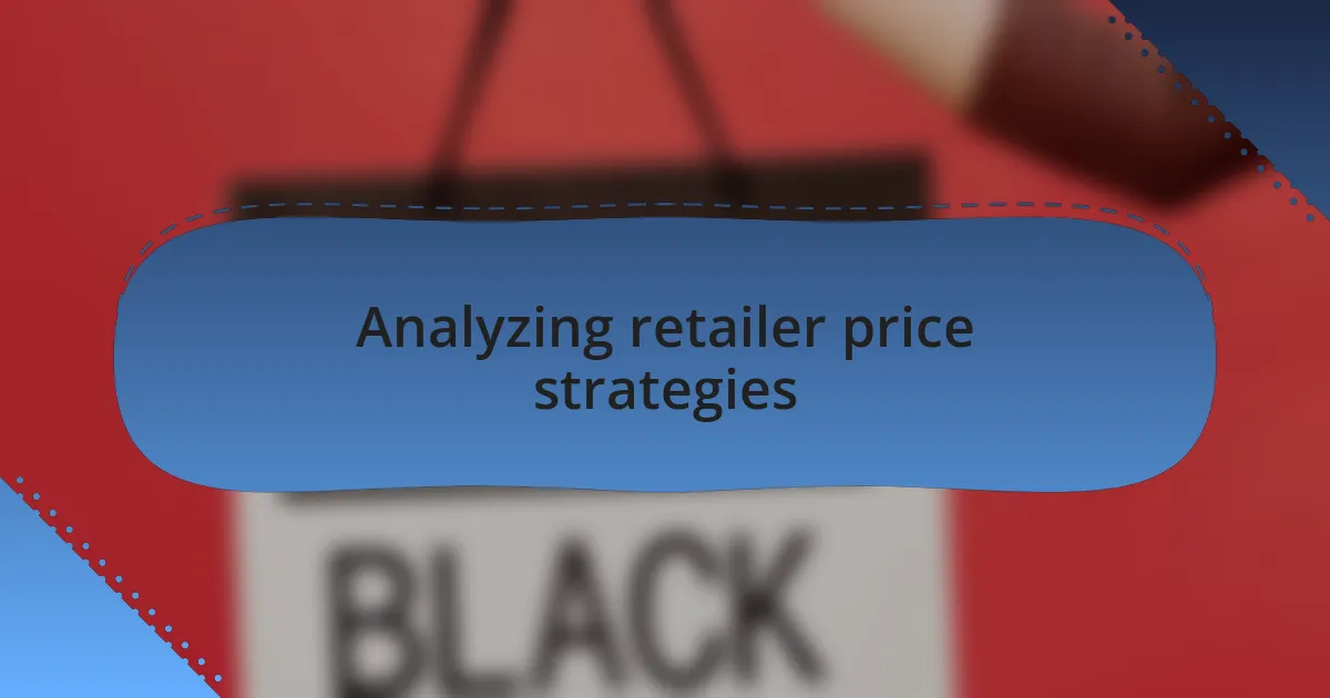 Analyzing retailer price strategies