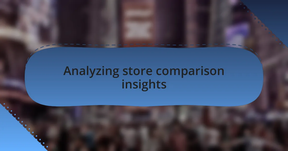 Analyzing store comparison insights