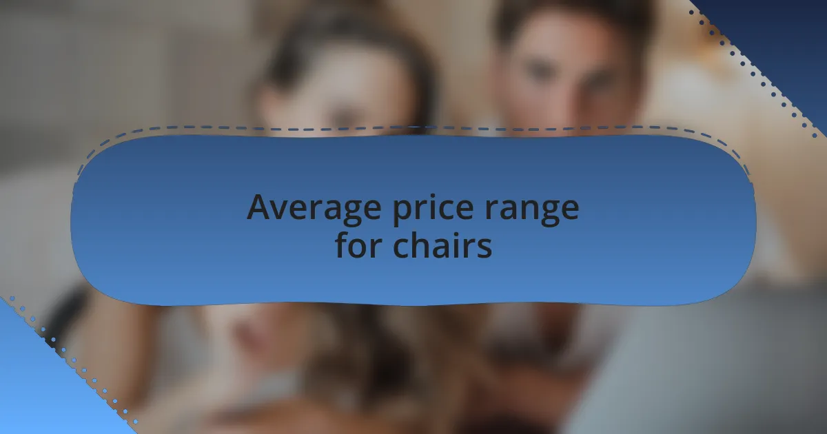 Average price range for chairs