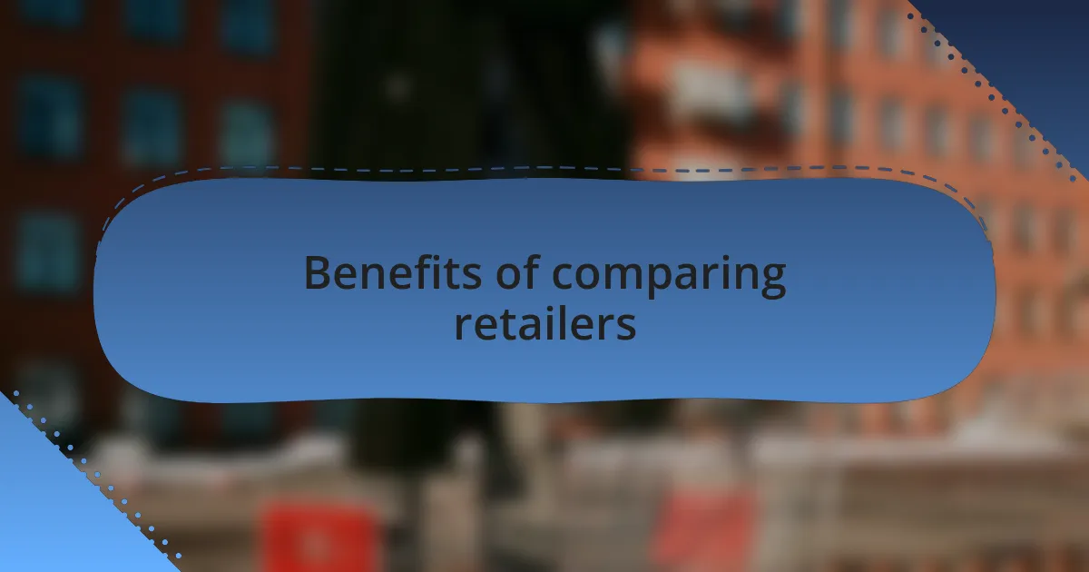 Benefits of comparing retailers