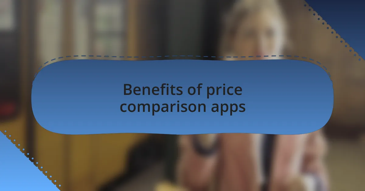 Benefits of price comparison apps