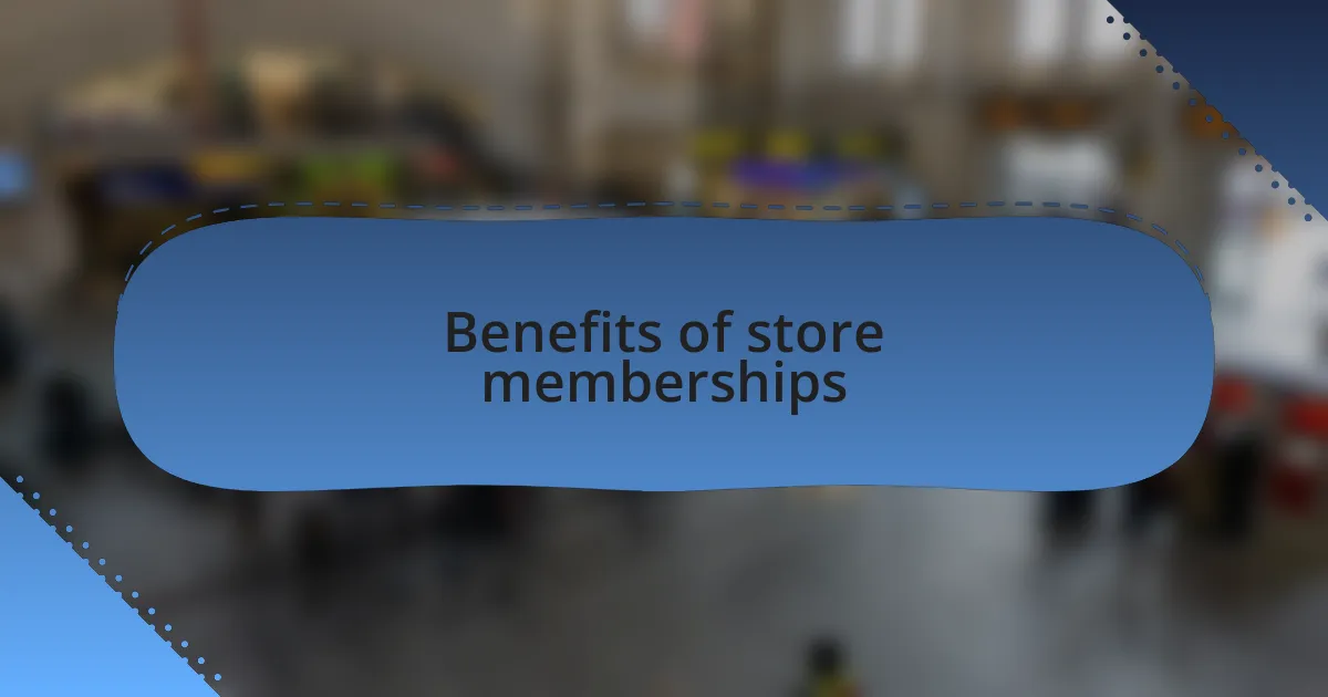 Benefits of store memberships