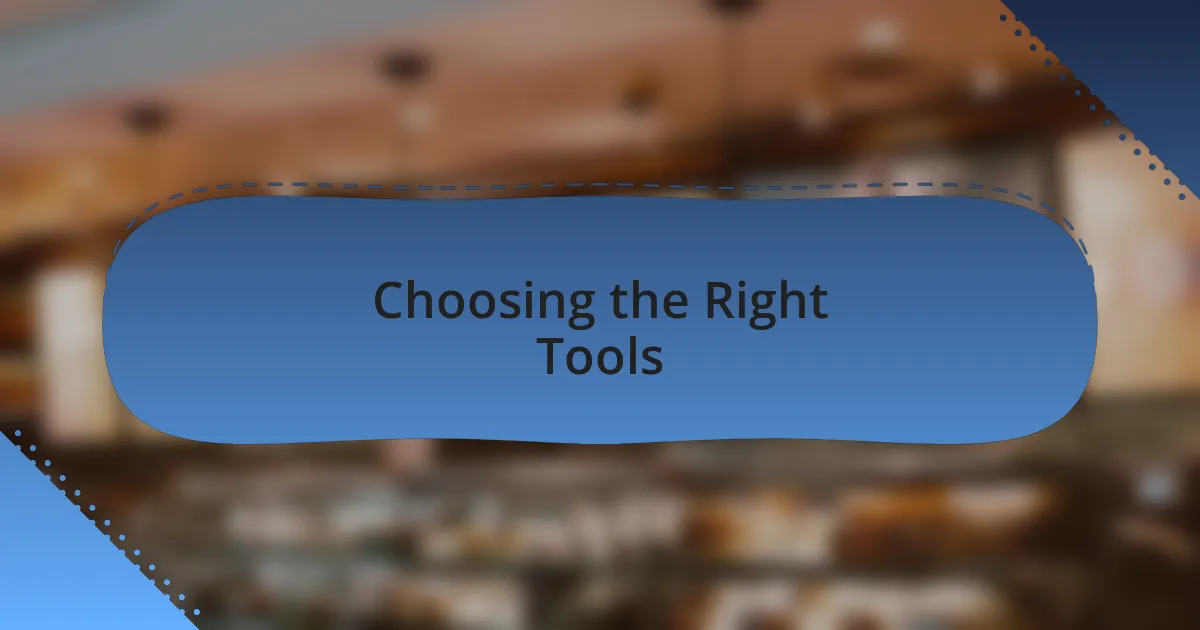 Choosing the Right Tools