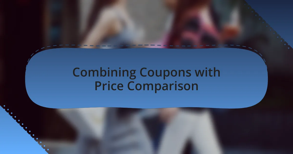 Combining Coupons with Price Comparison