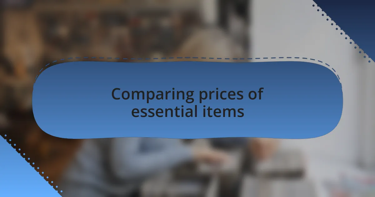 Comparing prices of essential items