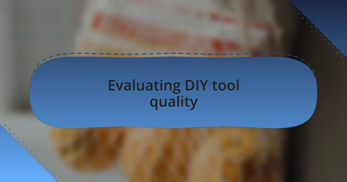 Evaluating DIY tool quality