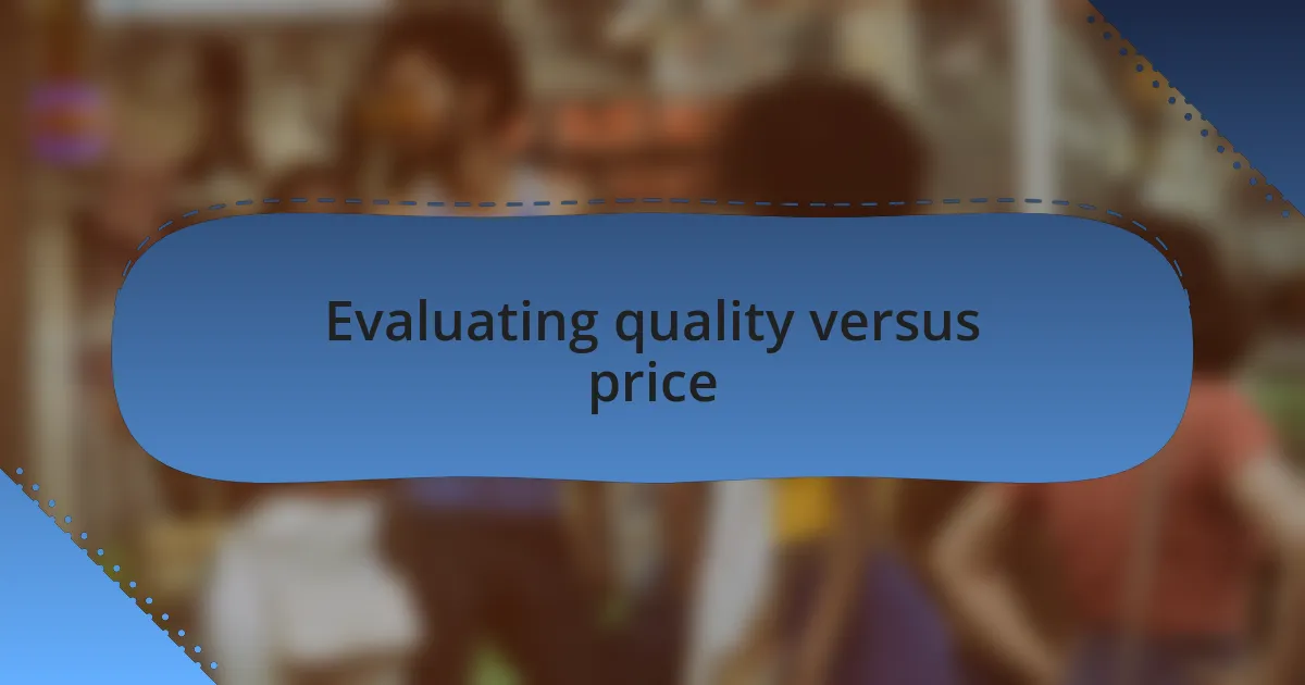 Evaluating quality versus price