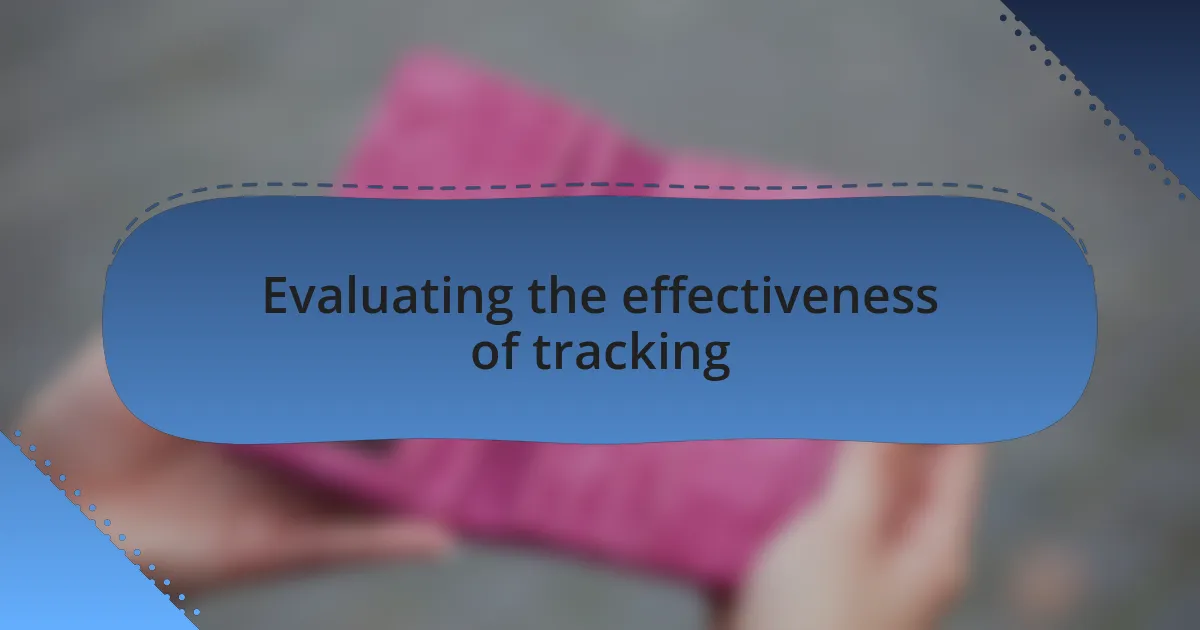 Evaluating the effectiveness of tracking
