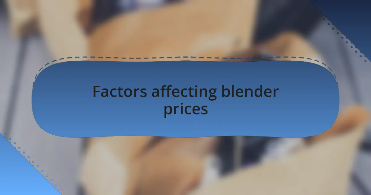 Factors affecting blender prices