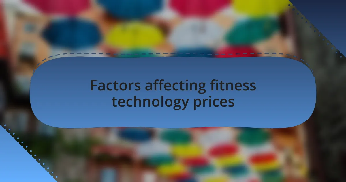 Factors affecting fitness technology prices