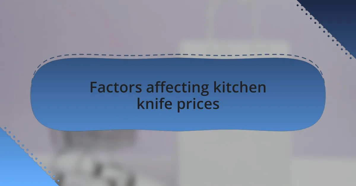 Factors affecting kitchen knife prices