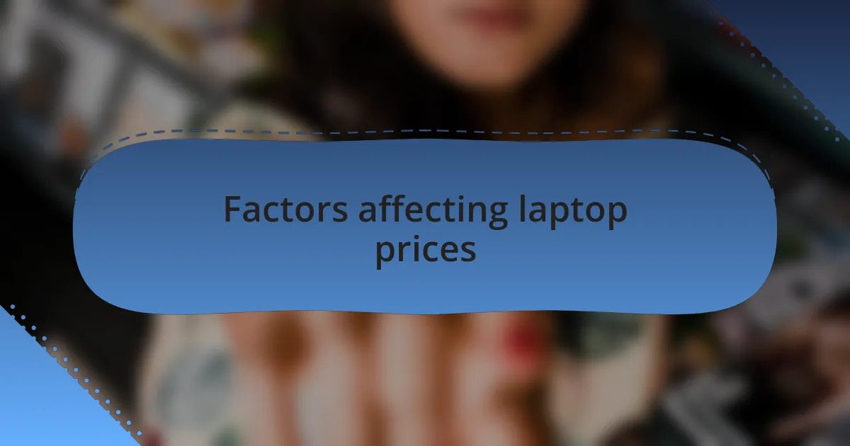 Factors affecting laptop prices