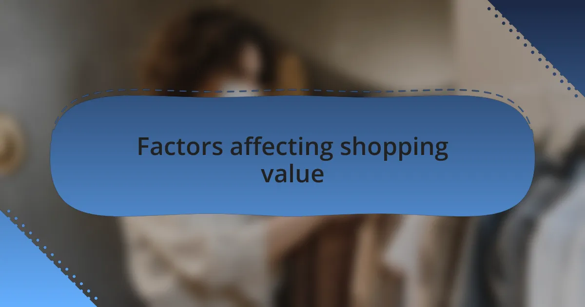 Factors affecting shopping value