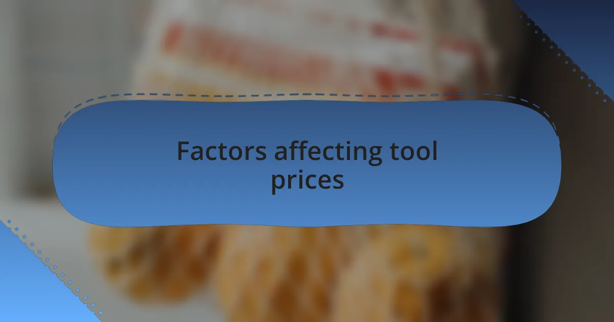 Factors affecting tool prices
