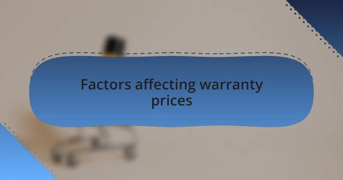 Factors affecting warranty prices