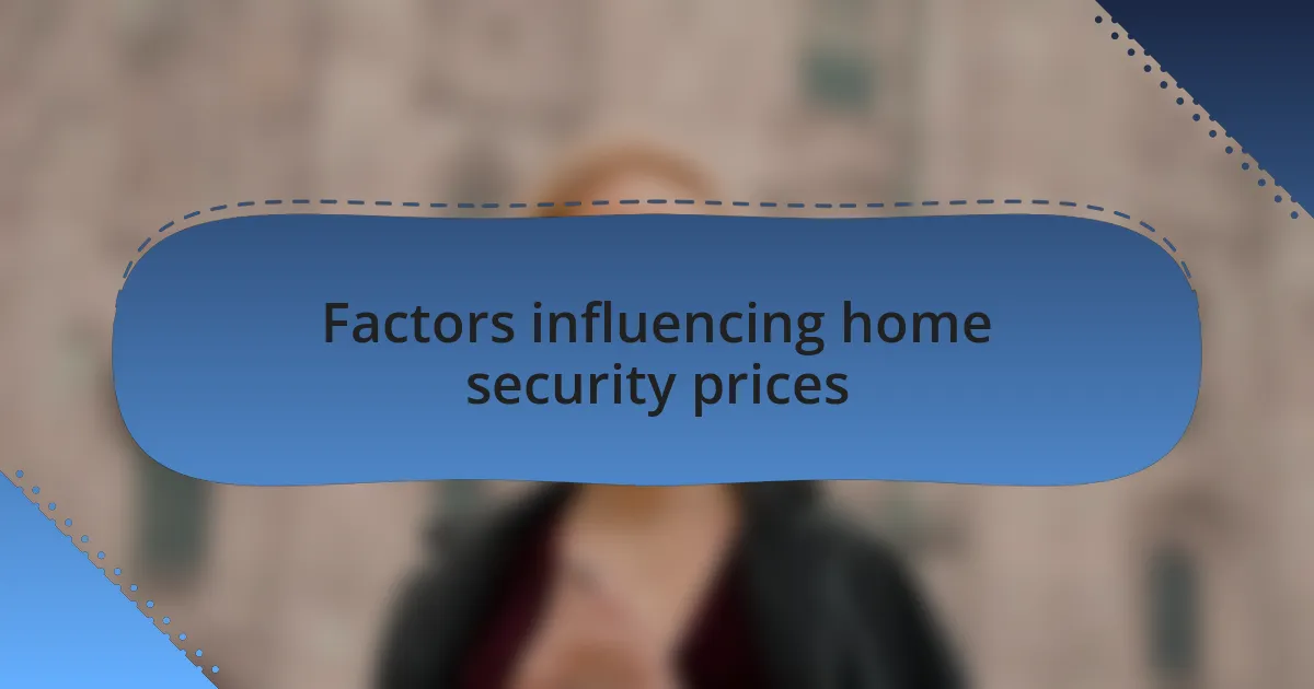 Factors influencing home security prices