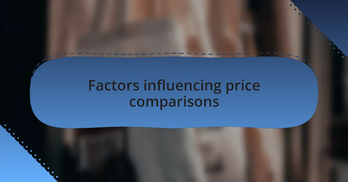 Factors influencing price comparisons