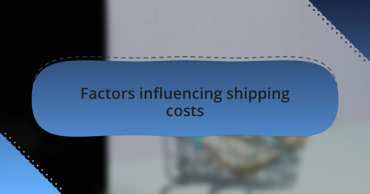 Factors influencing shipping costs