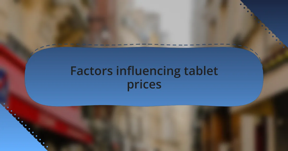 Factors influencing tablet prices