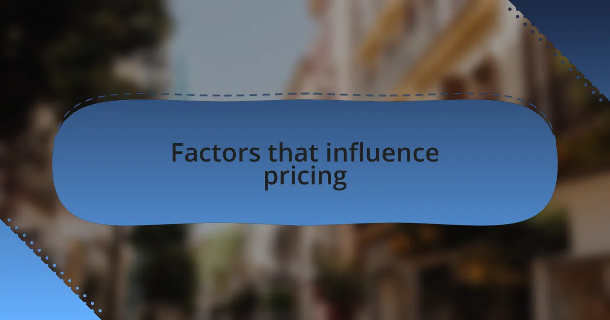 Factors that influence pricing