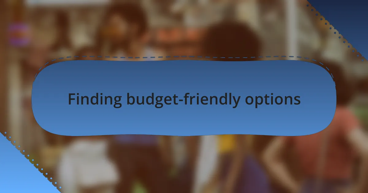 Finding budget-friendly options