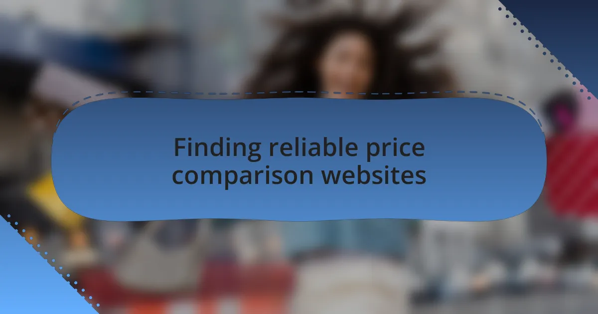 Finding reliable price comparison websites