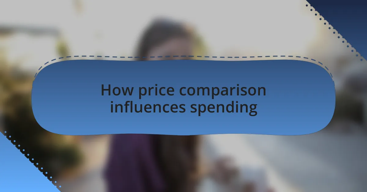 How price comparison influences spending