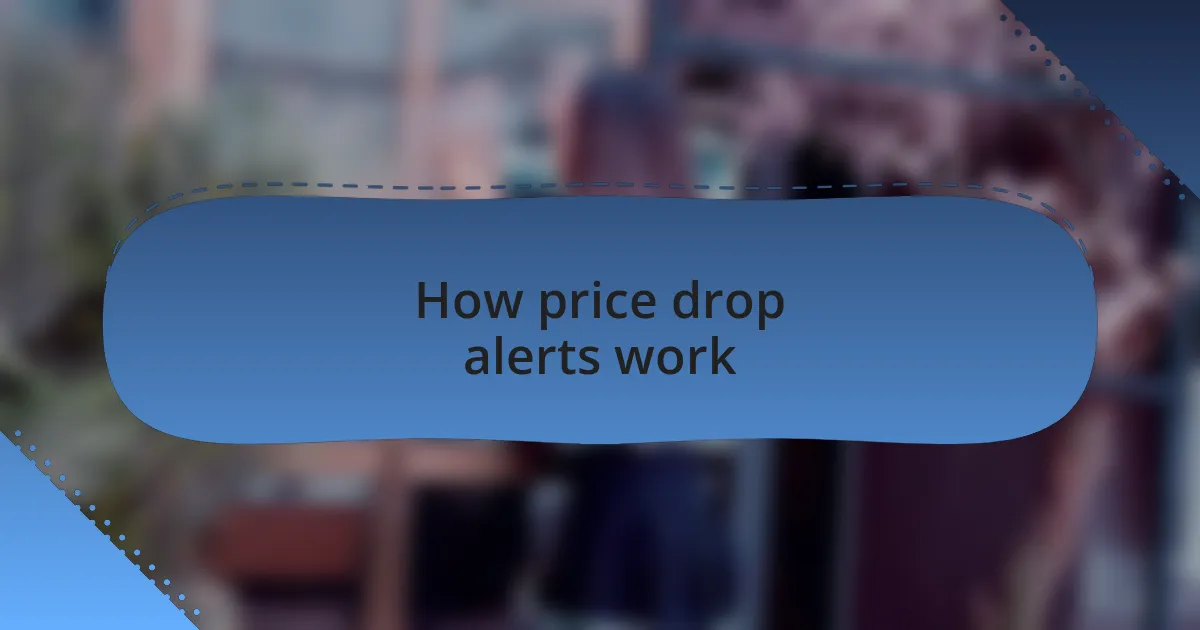 How price drop alerts work