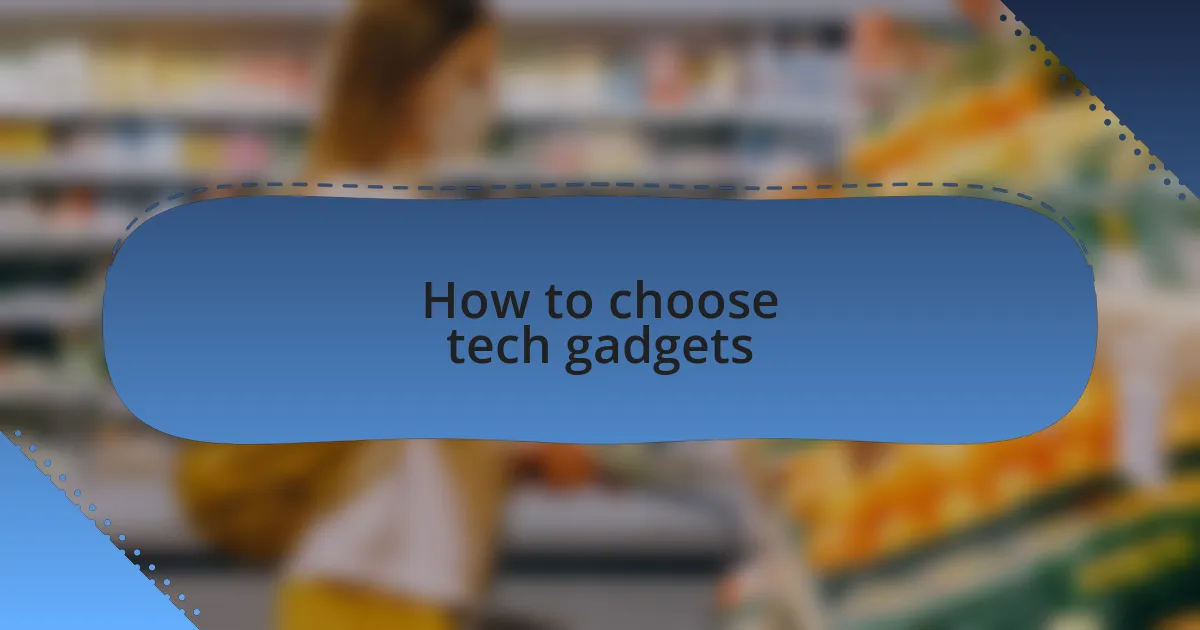 How to choose tech gadgets