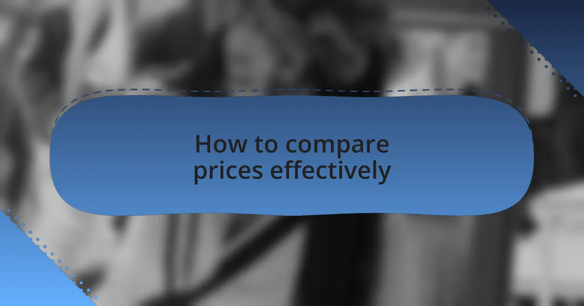 How to compare prices effectively