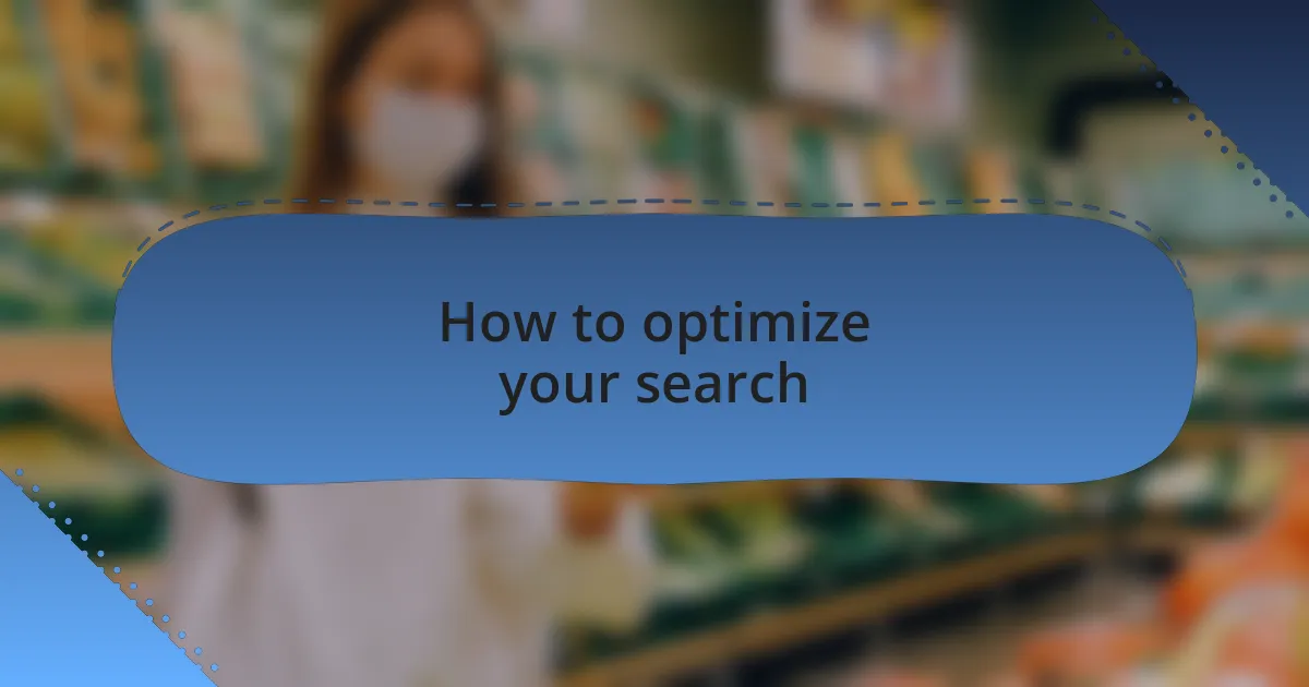 How to optimize your search