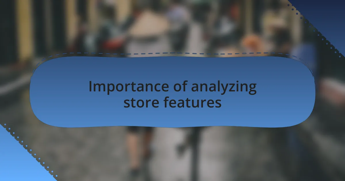 Importance of analyzing store features