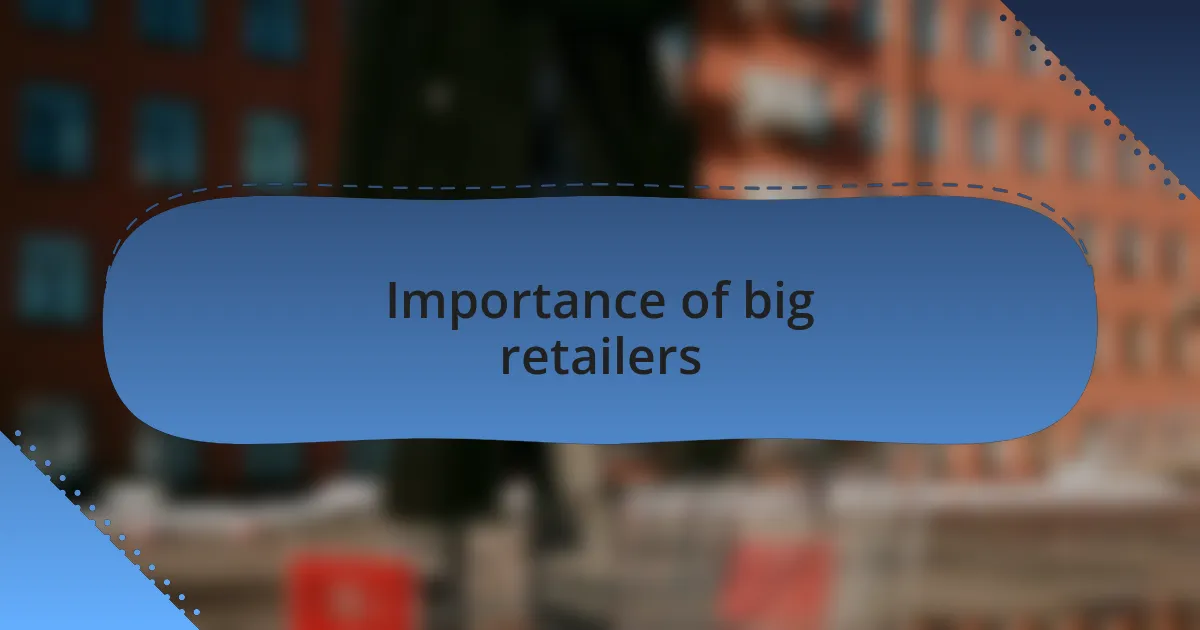 Importance of big retailers