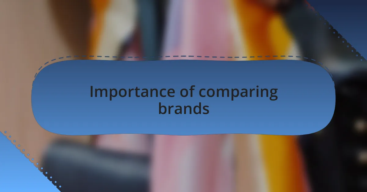 Importance of comparing brands