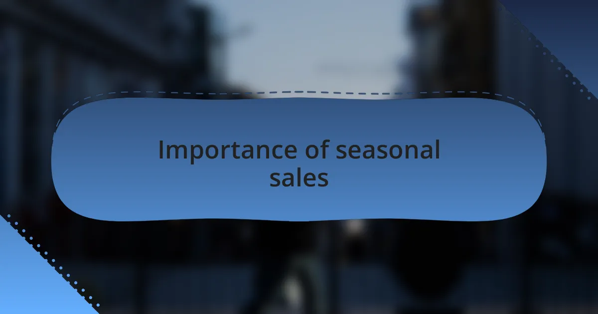 Importance of seasonal sales