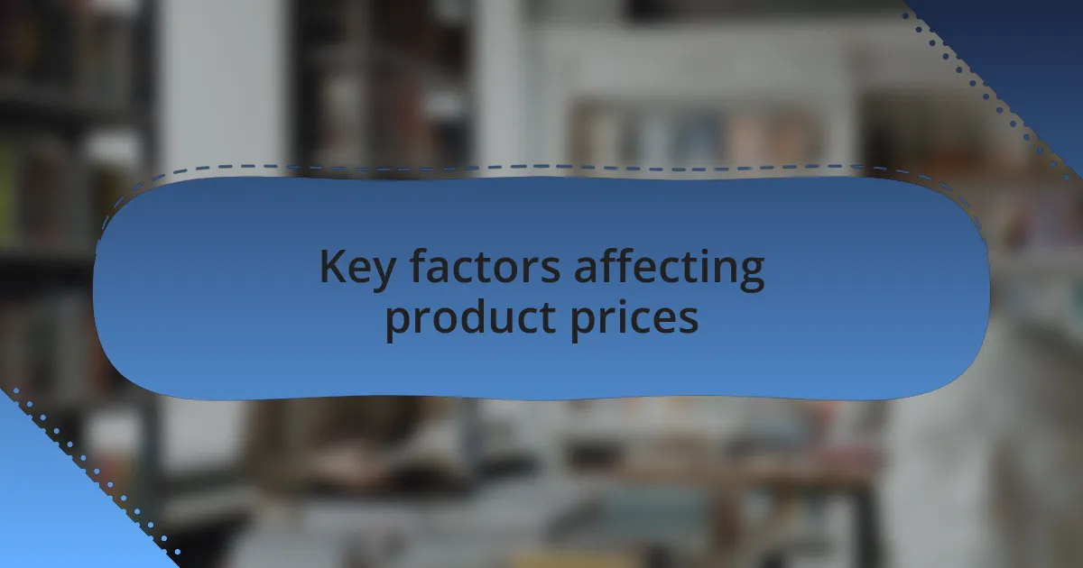 Key factors affecting product prices