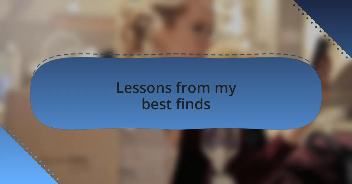 Lessons from my best finds
