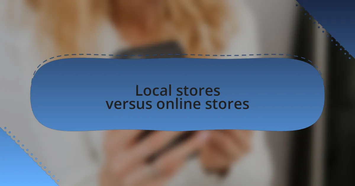 Local stores versus online stores