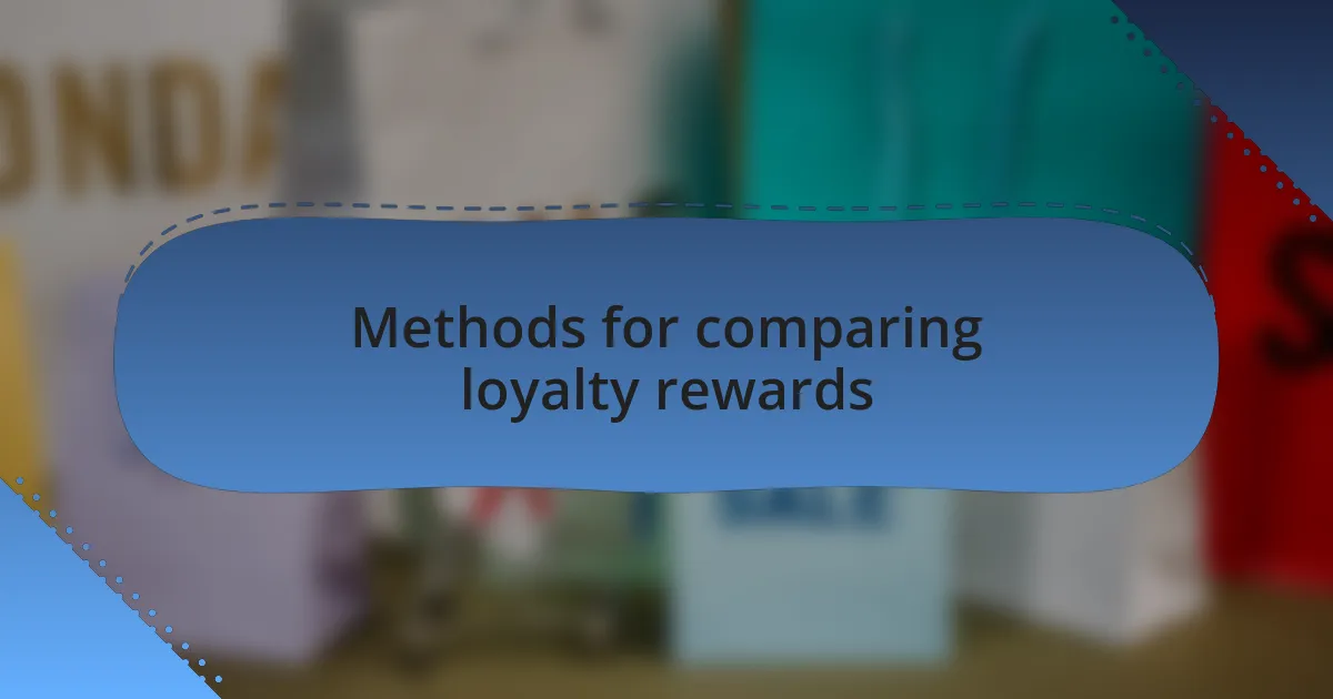 Methods for comparing loyalty rewards