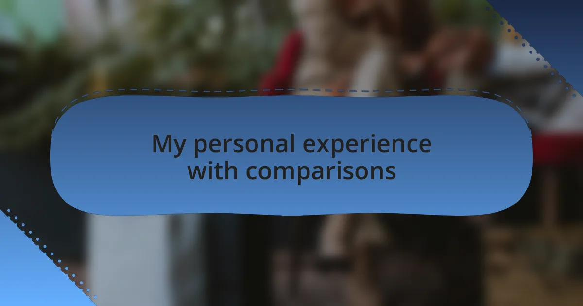 My personal experience with comparisons