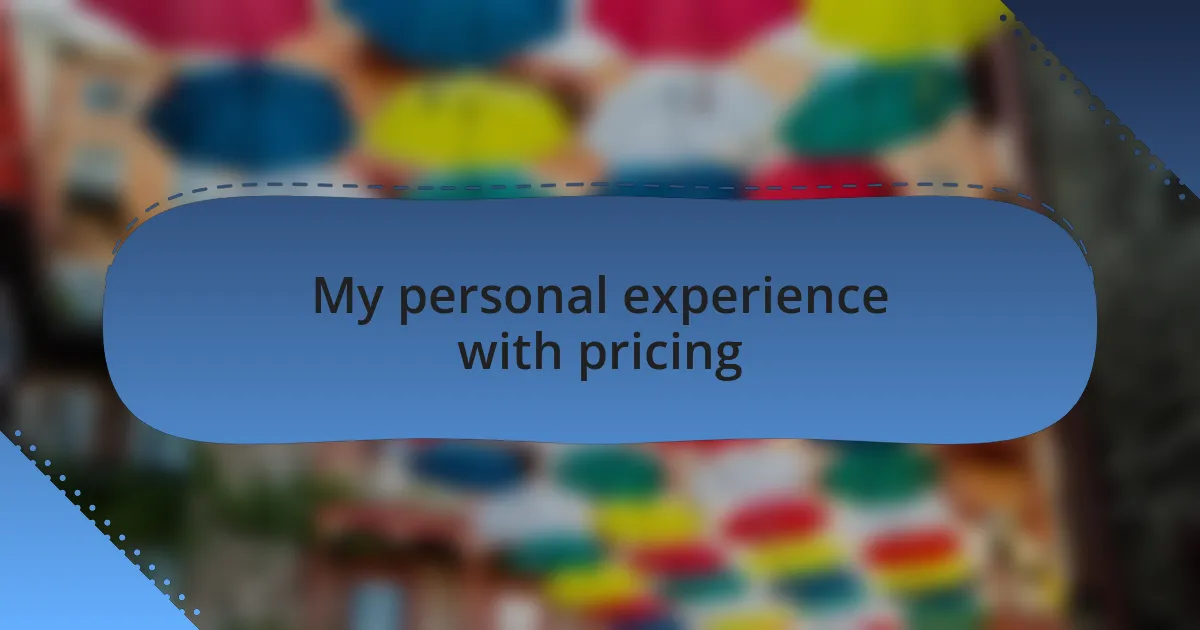 My personal experience with pricing