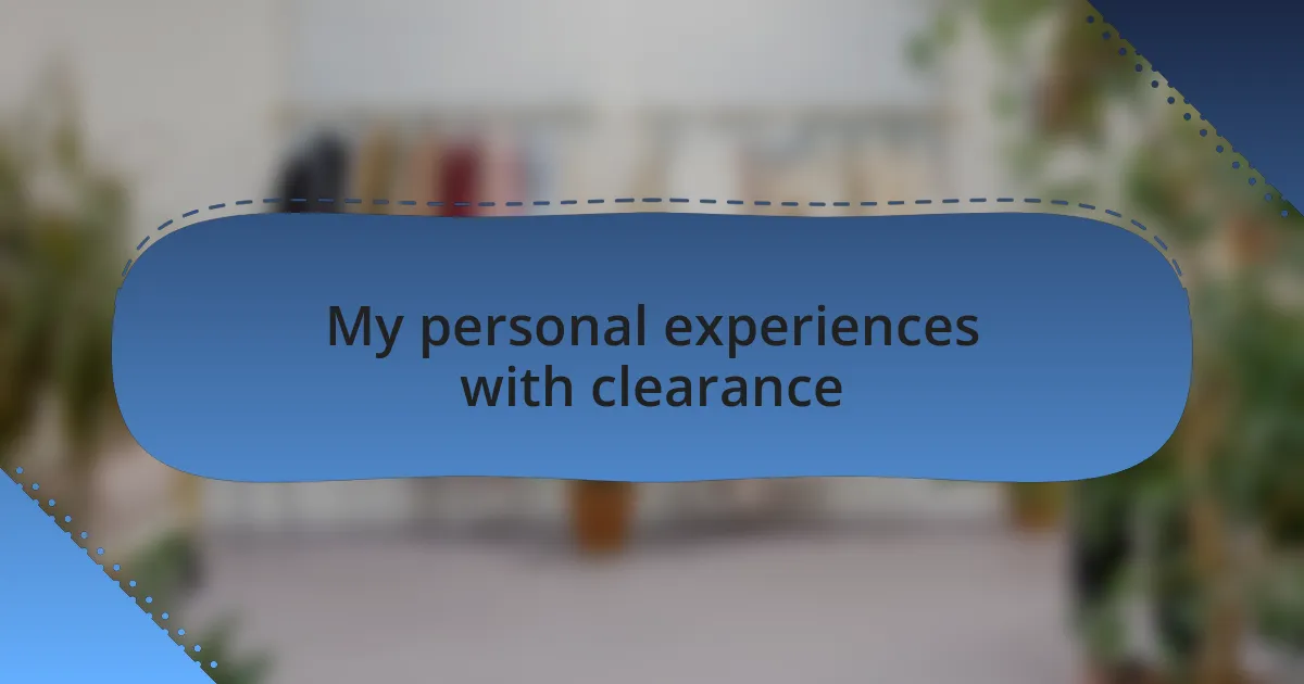 My personal experiences with clearance