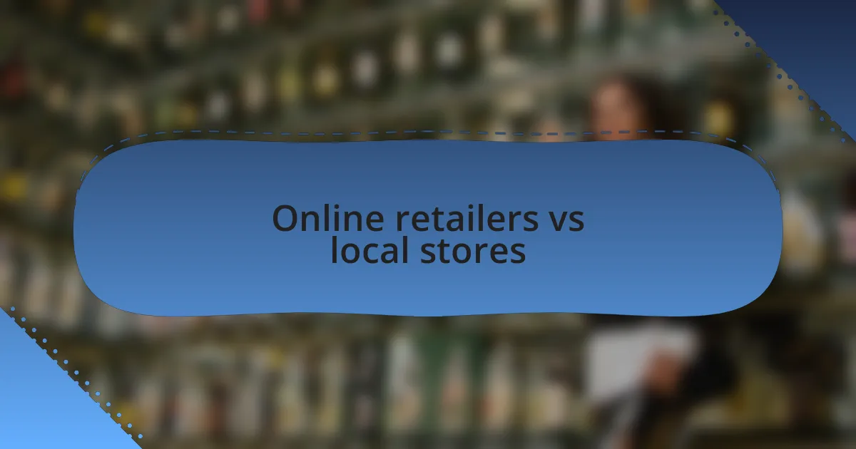Online retailers vs local stores