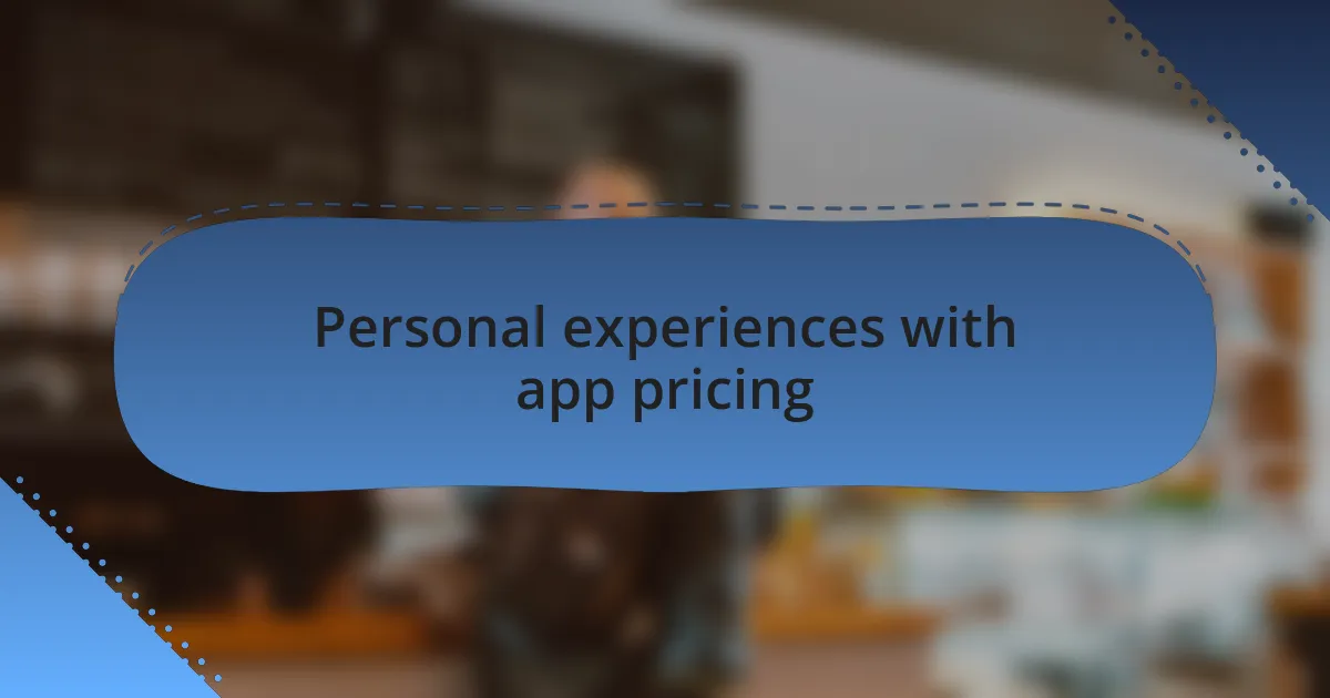Personal experiences with app pricing