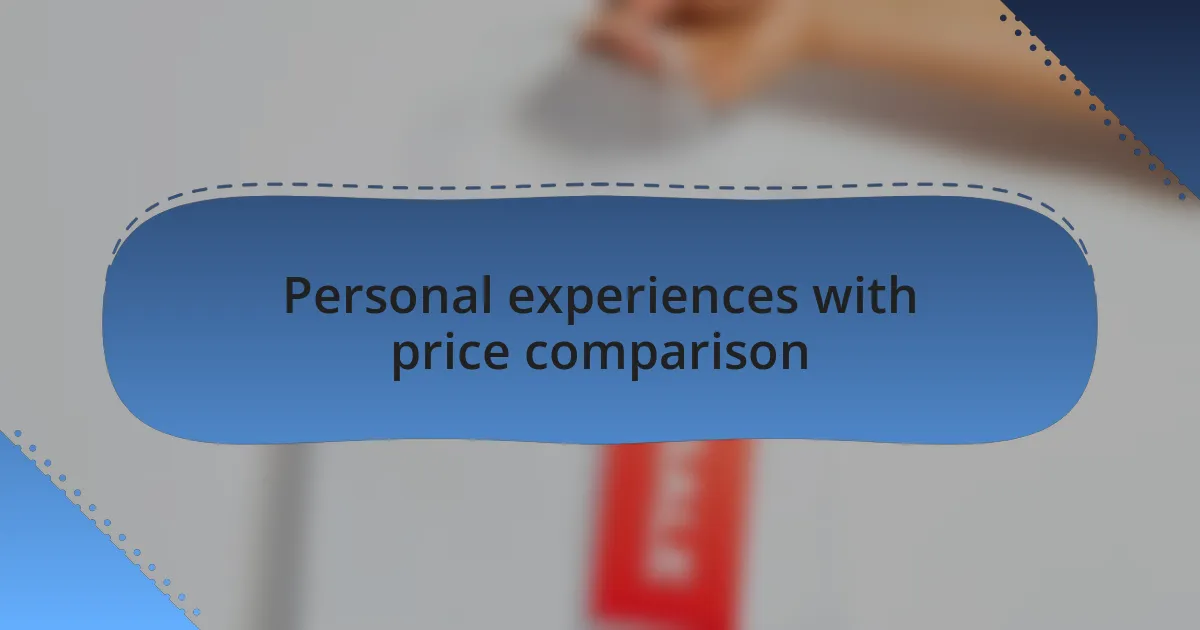 Personal experiences with price comparison