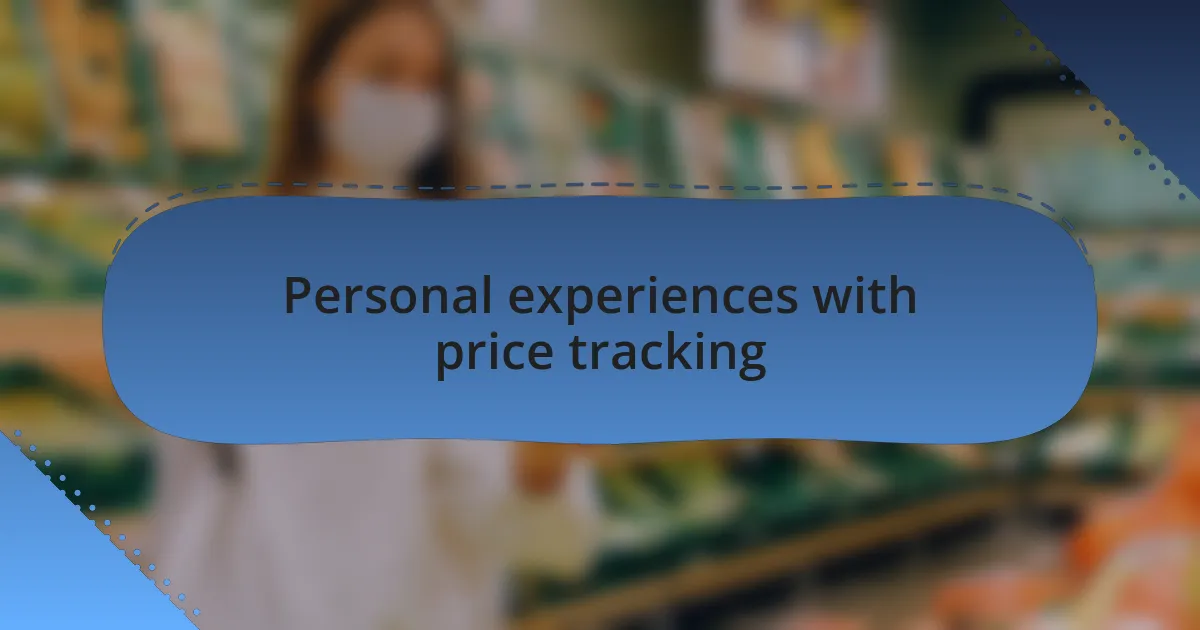 Personal experiences with price tracking