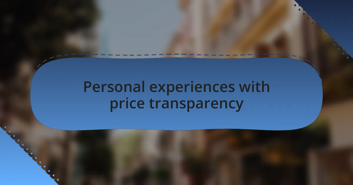Personal experiences with price transparency